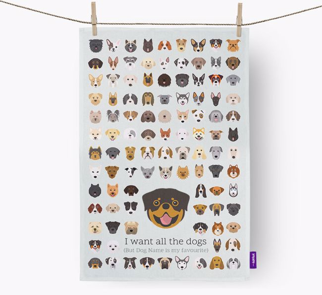 Personalised 'I want all the dogs' Tea Towel